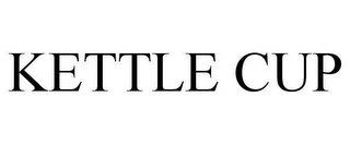 KETTLE CUP Trademark Image