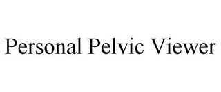 PERSONAL PELVIC VIEWER Trademark Image