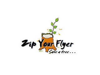 ZIP YOUR FLYER SAVE A TREE... Trademark Image