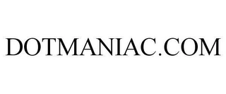 DOTMANIAC.COM Trademark Image
