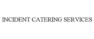 INCIDENT CATERING SERVICES Trademark Image