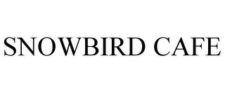 SNOWBIRD CAFE Trademark Image