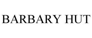BARBARY HUT Trademark Image