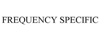 FREQUENCY SPECIFIC Trademark Image