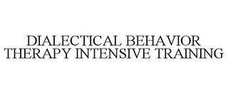 DIALECTICAL BEHAVIOR THERAPY INTENSIVE TRAINING Trademark Image