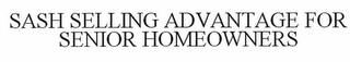 SASH SELLING ADVANTAGE FOR SENIOR HOMEOWNERS Trademark Image