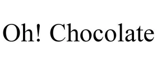 OH! CHOCOLATE Trademark Image