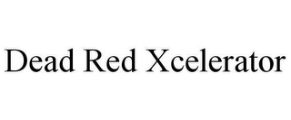 DEAD RED XCELERATOR Trademark Image