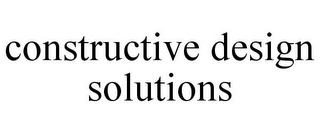 CONSTRUCTIVE DESIGN SOLUTIONS Trademark Image