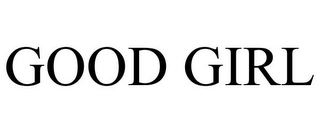 GOOD GIRL Trademark Image