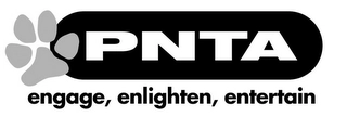 PNTA ENGAGE, ENLIGHTEN, ENTERTAIN Trademark Image