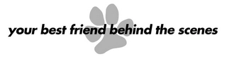 YOUR BEST FRIEND BEHIND THE SCENES Trademark Image