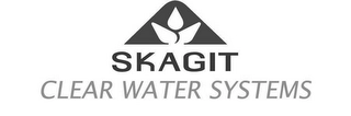 SKAGIT CLEAR WATER SYSTEMS Trademark Image