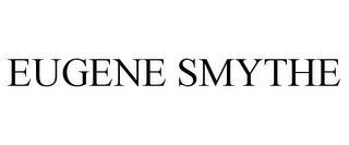 EUGENE SMYTHE Trademark Image