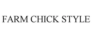 FARM CHICK STYLE Trademark Image