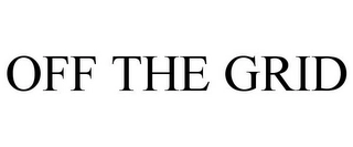 OFF THE GRID Trademark Image
