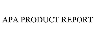 APA PRODUCT REPORT Trademark Image