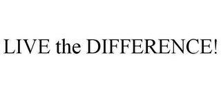 LIVE THE DIFFERENCE! Trademark Image