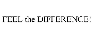 FEEL THE DIFFERENCE! Trademark Image