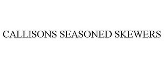 CALLISONS SEASONED SKEWERS Trademark Image