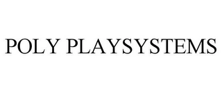 POLY PLAYSYSTEMS Trademark Image