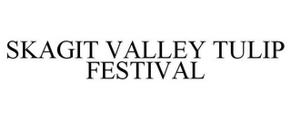 SKAGIT VALLEY TULIP FESTIVAL Trademark Image