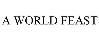 A WORLD FEAST Trademark Image