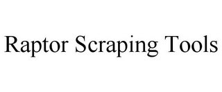 RAPTOR SCRAPING TOOLS Trademark Image