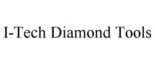 I-TECH DIAMOND TOOLS Trademark Image