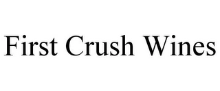 FIRST CRUSH WINES Trademark Image