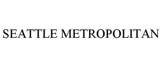 SEATTLE METROPOLITAN Trademark Image