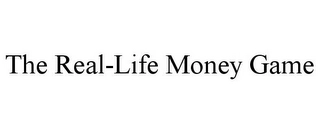 THE REAL-LIFE MONEY GAME Trademark Image