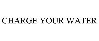 CHARGE YOUR WATER Trademark Image