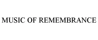 MUSIC OF REMEMBRANCE Trademark Image