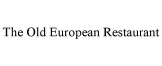 THE OLD EUROPEAN RESTAURANT Trademark Image