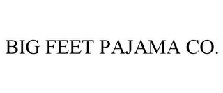 BIG FEET PAJAMA CO. Trademark Image