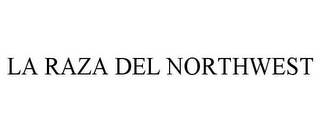 LA RAZA DEL NORTHWEST Trademark Image