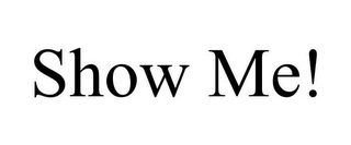 SHOW ME! Trademark Image