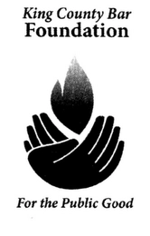 KING COUNTY BAR FOUNDATION FOR THE PUBLIC GOOD Trademark Image