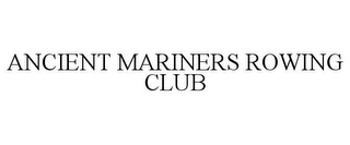 ANCIENT MARINERS ROWING CLUB Trademark Image