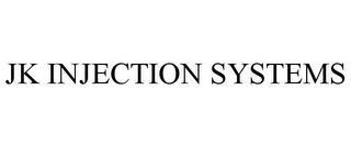 JK INJECTION SYSTEMS Trademark Image