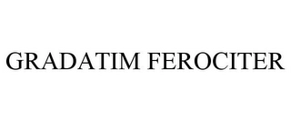 GRADATIM FEROCITER Trademark Image