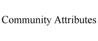COMMUNITY ATTRIBUTES Trademark Image