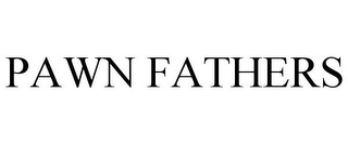 PAWN FATHERS Trademark Image