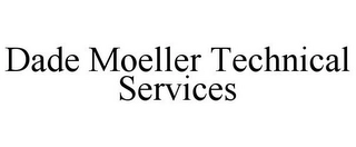 DADE MOELLER TECHNICAL SERVICES Trademark Image