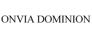 ONVIA DOMINION Trademark Image