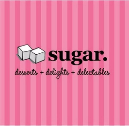 SUGAR. DESSERTS + DELIGHTS + DELECTABLES Trademark Image