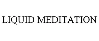 LIQUID MEDITATION Trademark Image