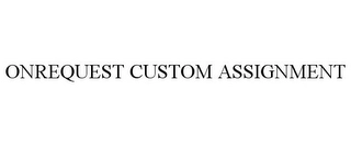 ONREQUEST CUSTOM ASSIGNMENT Trademark Image
