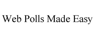 WEB POLLS MADE EASY Trademark Image